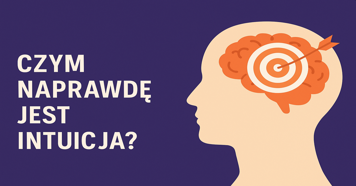 Czym naprawdę jest intuicja? Przypadek czy szósty zmysł?