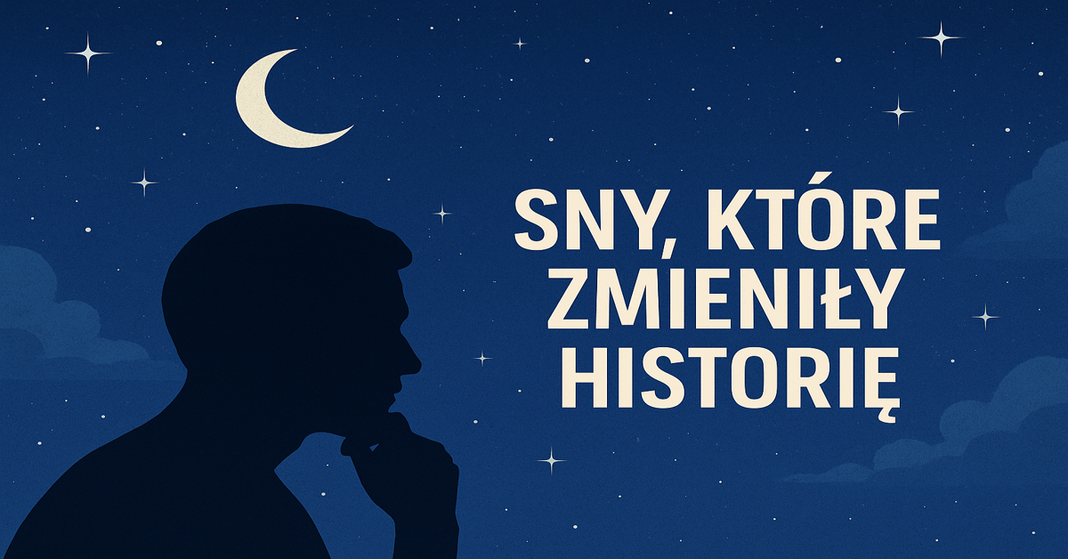 Sny, które zmieniły historię – kiedy wizje we śnie prowadziły do odkryć i wynalazków